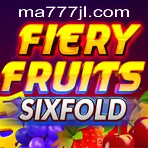 Unlock the Excitement of FieryFruitsSixFold with MA777